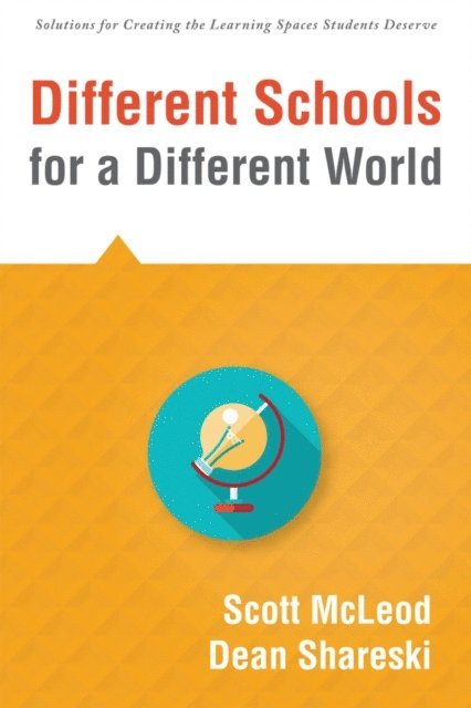 Dean Shareski, Scott McLeod - Different Schools for a Different World, E-bok