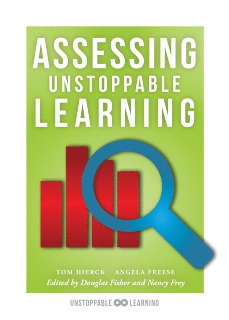 Angela Freese, Tom Hierck - Assessing Unstoppable Learning, E-bok