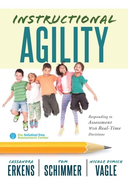 Nicole Dimich, Tom Schimmer, Cassandra Erkens - Instructional Agility, E-bok