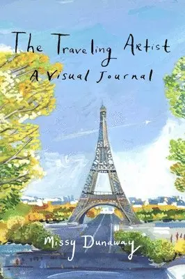 Missy Dunaway - The Traveling Artist: A Visual Journal (Limited Edition): The Limited Edition, Inbunden. Tillgänglighet: Tillfälligt slut