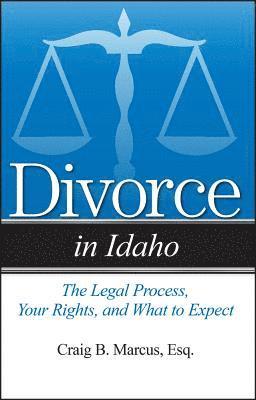 Craig B Marcus Esq. - Divorce in Idaho, Häftad