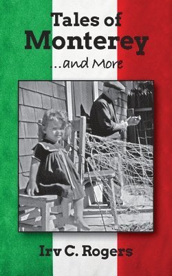 Patricia Ann Hamilton, Irv C Rogers, Irv C. Rogers - Tales of Monterey ... and More, Häftad