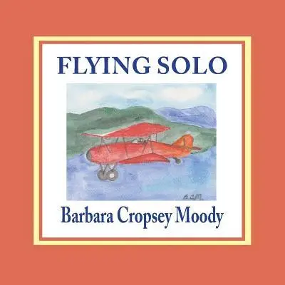 Barbara Cropsey Moody - Flying Solo, Häftad. Tillgänglighet: Lägg i varukorg