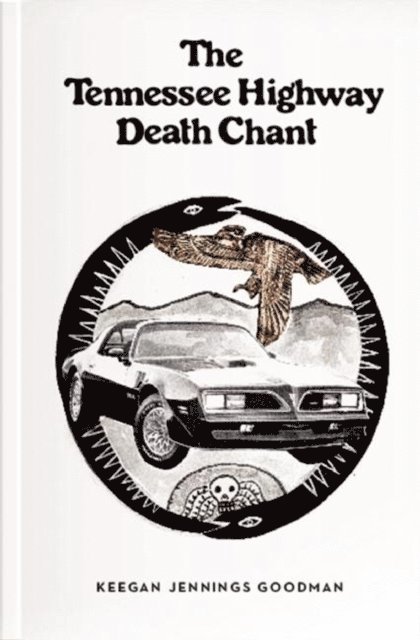 Keegan Jennings Goodman - Tennessee Highway Death Chant, E-bok