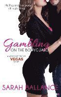Sarah Ballance - Gambling on the Bodyguard, Häftad
