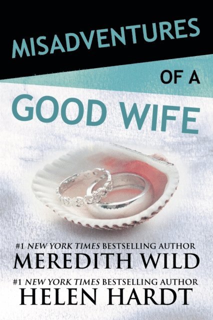 Helen Hardt, Meredith Wild - Misadventures of a Good Wife, E-bok
