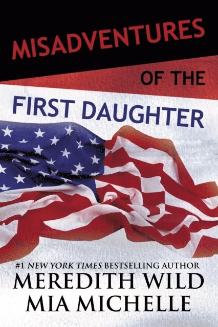 Mia Michelle, Meredith Wild - Misadventures of the First Daughter, E-bok