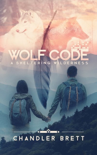 Chandler Brett - Wolf Code: A Sheltering Wilderness, E-bok