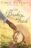 Christa MacDonald - The Broken Trail, Häftad. Tillgänglighet: Lägg i varukorg