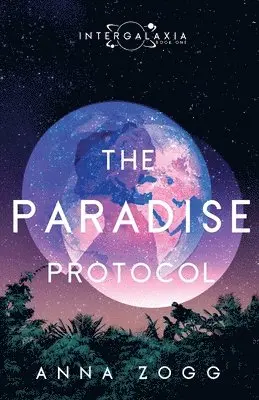 Anna Zogg - The Paradise Protocol, Häftad. Tillgänglighet: Lägg i varukorg