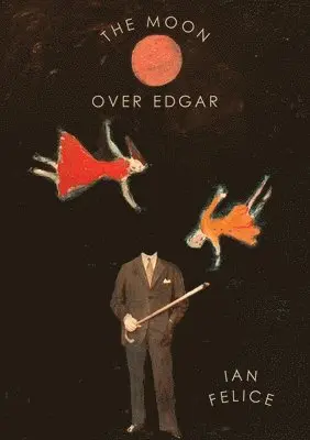 Ian Felice - Moon Over Edgar, Häftad. Tillgänglighet: Lägg i varukorg