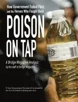 The Staff of Bridge Magazine - Poison on Tap (A Bridge Magazine Analysis): How Government Failed Flint, and the Heroes Who Fought Back, Häftad. Tillgänglighet: Lägg i varukorg