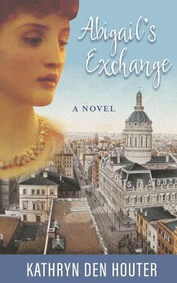 Kathryn Den Houter - Abigail's Exchange, Häftad. Tillgänglighet: Lägg i varukorg