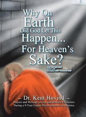 Kent Hovind - Why On Earth Did God Let This Happen For Heaven's Sake?: Dear God Kneemail Book 1: November 2006 - December 2007, Inbunden. Tillgänglighet: Lägg i varukorg