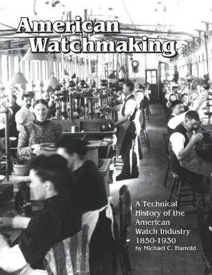 Michael C Harrold - American Watchmaking, Häftad. Tillgänglighet: Lägg i varukorg