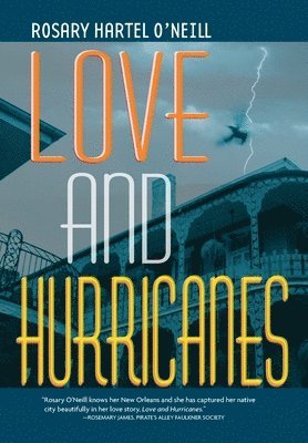 Rosary Hartel O'Neill - Love and Hurricanes, Inbunden