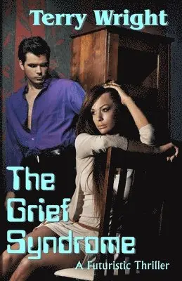Terry Wright - The Grief Syndrome: A Futuristic Thriller, Häftad. Tillgänglighet: Lägg i varukorg