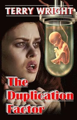 Terry Wright - The Duplication Factor: Behold the First Human Clone, Häftad. Tillgänglighet: Lägg i varukorg