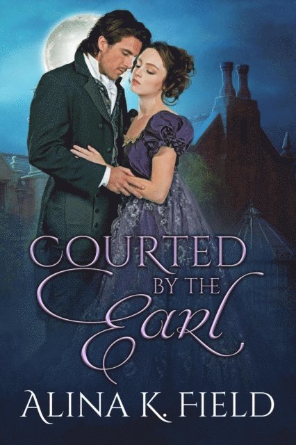 Alina K. Field - Courted by the Earl, E-bok