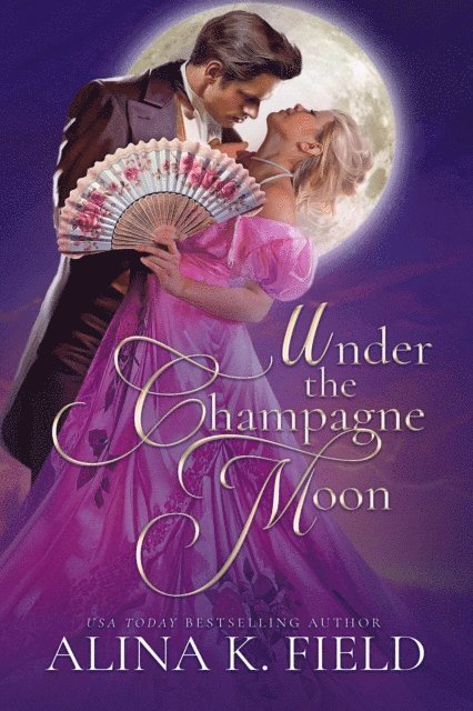 Alina K. Field - Under the Champagne Moon, E-bok