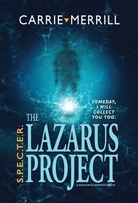 Carrie Merrill - S.P.E.C.T.E.R. - The Lazarus Project, Inbunden