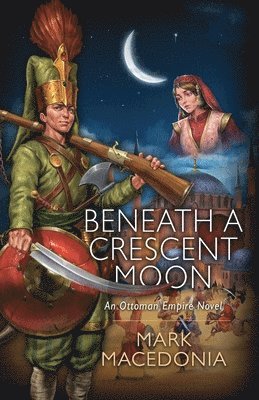 Mark Macedonia - Beneath A Crescent Moon, Häftad