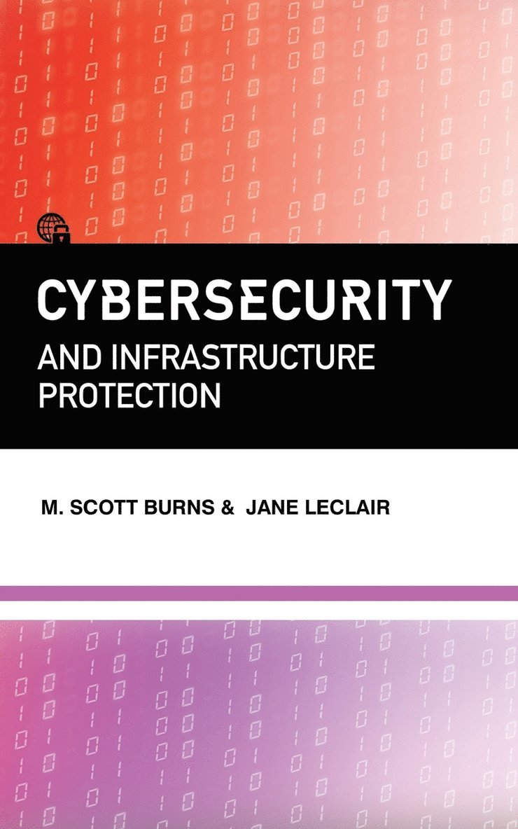 M Scott Burns, Jane LeClair - Cybersecurity and Infrastructure Protection, Häftad