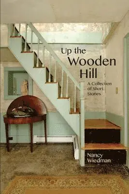 Nancy Wiedman - Up the Wooden Hill: A Collection of Short Stories, Häftad. Tillgänglighet: Lägg i varukorg