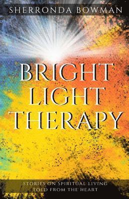 Armani Valentino, Latangela Vann - Bright Light Therapy: Stories on Spiritual Living Told from the Heart, Häftad