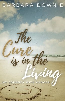 Barbara Downie, Armani Valentino, Latangela Vann - Cure Is In The Living, Häftad