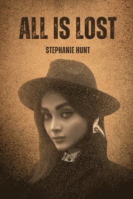 Stephanie Hunt - All is Lost, Häftad. Tillgänglighet: Tillfälligt slut