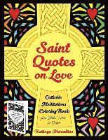 Kathryn Marcellino - Saint Quotes on Love Catholic Meditations Coloring Book: plus Note Cards to Color, Häftad. Tillgänglighet: Lägg i varukorg