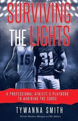 Tywanna Smith - Surviving the Lights: A Professional Athlete's Playbook to Avoiding the Curse, Häftad