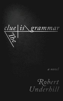 Robert Underhill - Clue is Grammar, Häftad