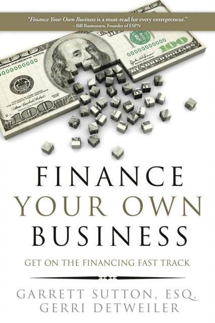 Gerri Detweiler, Garrett Sutton - Finance Your Own Business, E-bok