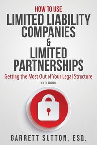 How To Use Limited Liability Companies & Limited Partnerships