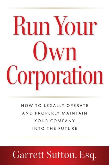Esq. Garrett Sutton - Run Your Own Corporation, E-bok