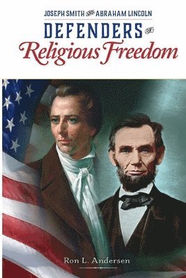 Ron L Andersen - Defenders of the Faith - Joseph Smith and Abraham Lincoln, Häftad