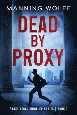 Manning Wolfe - Dead By Proxy, Häftad