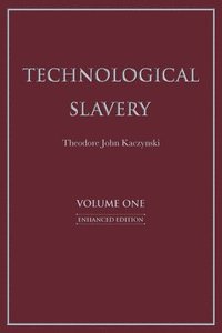 Technological Slavery: Enhanced Edition Volume 1