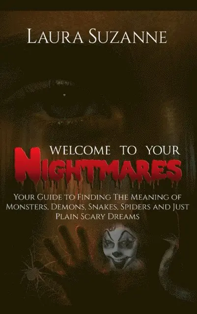 Laura Suzanne - Welcome To Your Nightmares: Your Guide to Finding The Meaning of Monsters, Demons, Snakes, Spiders and Just Plain Scary Dreams, E-bok. Tillgänglighet: Lägg i varukorg