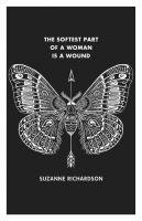 Suzanne Richardson - Softest Part of a Woman is a Wound, Häftad