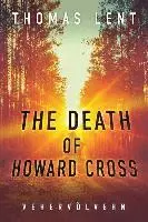 Thomas Lent - The Death of Howard Cross, Häftad. Tillgänglighet: Lägg i varukorg