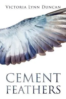 Victoria Lynn Duncan - Cement Feathers, Häftad. Tillgänglighet: Lägg i varukorg