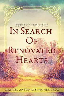 Manuel Antonio Sanchez Cruz - In Search Of Renovated Hearts: Written by the Grace of God, Häftad. Tillgänglighet: Lägg i varukorg