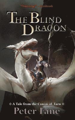 Peter Fane - The Blind Dragon: A Tale from the Canon of Tarn, Häftad. Tillgänglighet: Lägg i varukorg