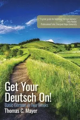 Thomas C. Mayer - Get Your Deutsch On!: Basic German in Two Weeks, Häftad. Tillgänglighet: Lägg i varukorg