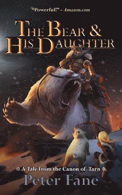 Peter Fane - The Bear and His Daughter: A Tale from the Canon of Tarn, Häftad