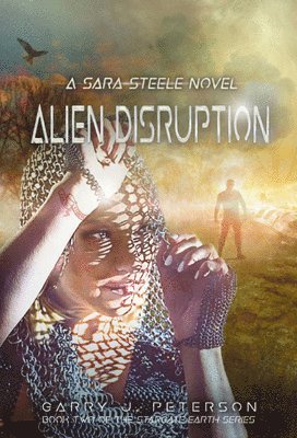 Garry J. Peterson - Alien Disruption: A Sara Steele Novel, Häftad