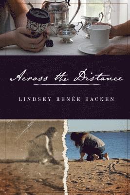 Lindsey Renee Backen - Across the Distance, Häftad